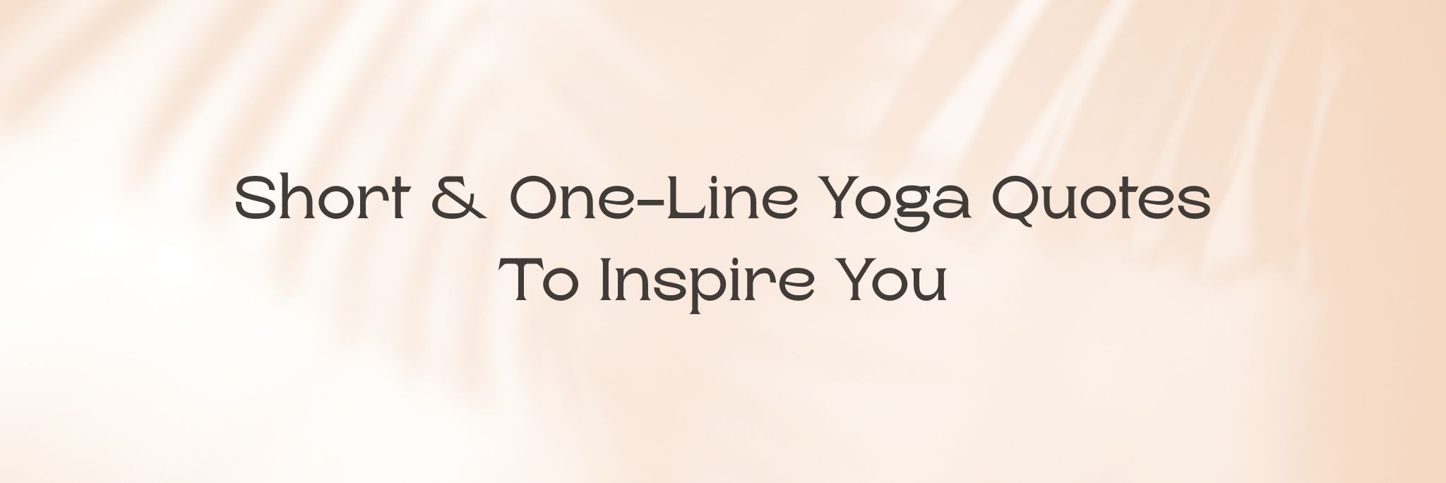 Short & One-Line Yoga Quotes To Inspire You